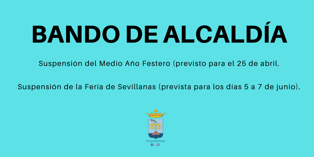 Bando de Alcaldía. Suspensión del Medio Año Festero y la Feria de Sevillanas de Rafal 2020