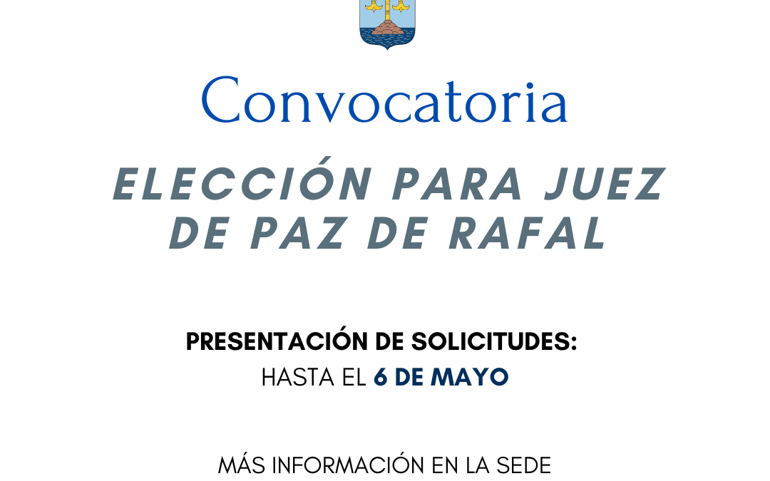 Convocatoria de elección para Juez de Paz de Rafal 2024